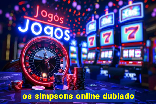 os simpsons online dublado